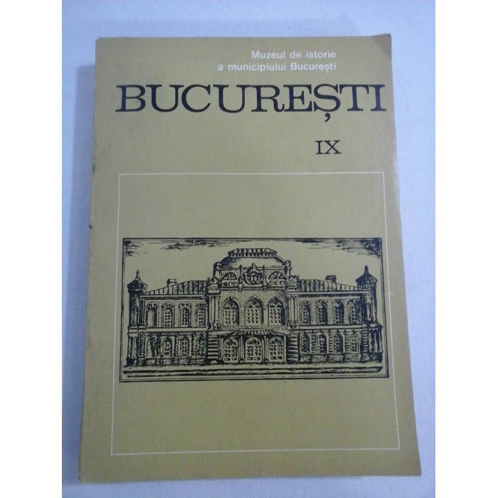   BUCURESTI  IX  1972  -  Muzeul de istorie a municipiului Bucuresti  (Materiale de istorie si muzeografie)   